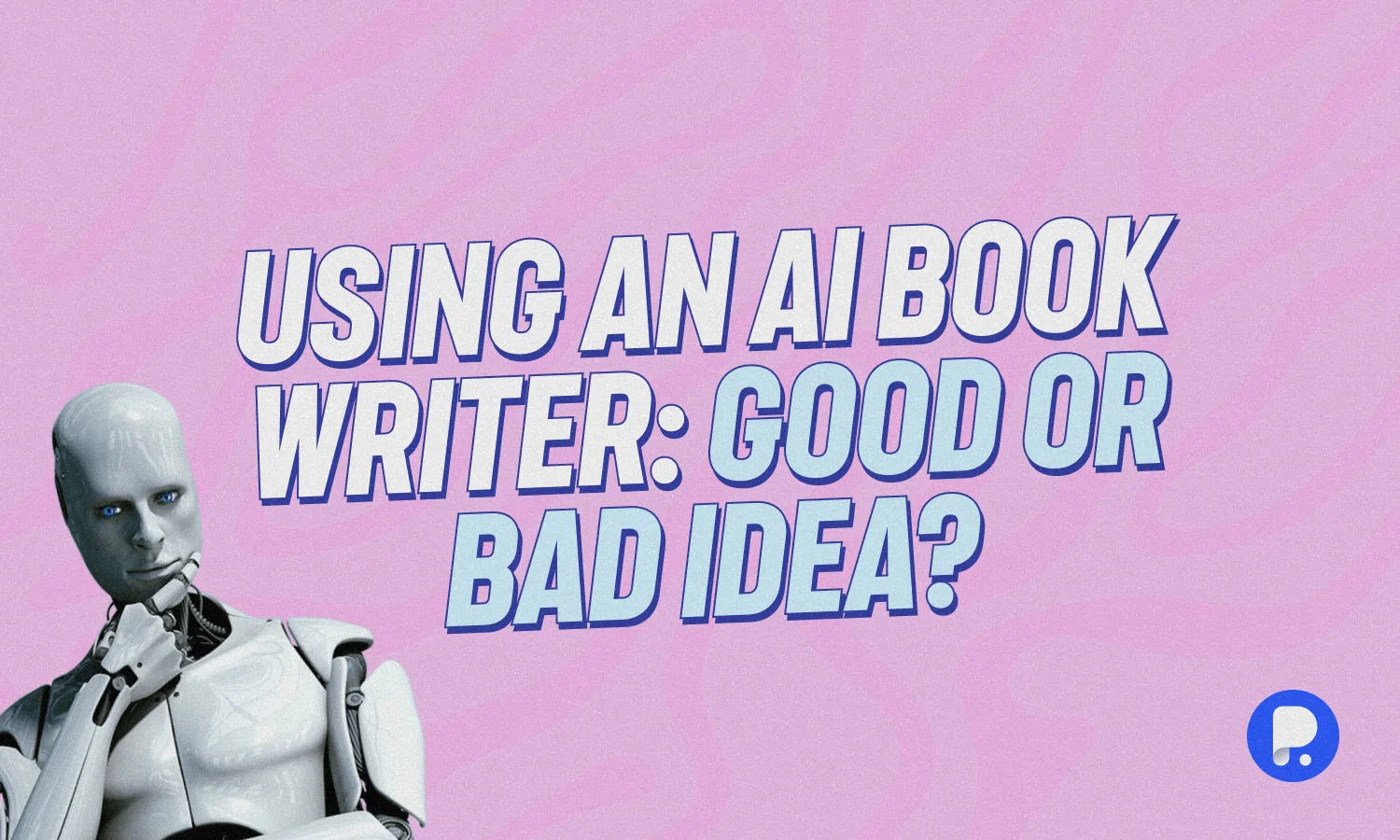 AI Book Writer: Pros and Cons for Self-Publishers